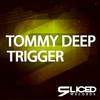 Trigger (Original Mix) - Tommy Deep