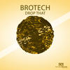 Drop That - Brotech