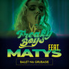 Balet Na Grubasie (Radio Mix) - Freaky Boys&Matys