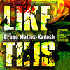 Like This - Bruno Mattos&Kadosh