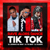 Rave Alors Dance - Tik Tok (Explicit) - Dj Tn Beat&DJ DUARTE&DJ Lezinho No Beat&Delux Mc