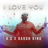 I Love You - O.C&Daduh King