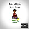 Thats All I Know (Explicit) - Blew
