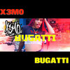 Natti Bugatti (Explicit) - X3MO