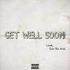 Get Well Soon! (Explicit) - Gun Boi Kaz