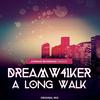 A Long Walk (Original Mix) - Dreamw41ker