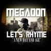 Let's Rhyme(A New Day and Age) (Explicit) - Megadon