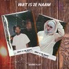 Wat Is Je Naam (Explicit) - Sevaa&Lvi