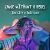 Cause Without a Rebel - Julie Elody&Idle City