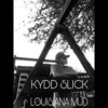 Louisiana Mud (Explicit) - Kydd Slick