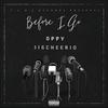 Before I Go(feat. 3igCheerio) (Explicit) - Oppy&3igCheerio