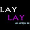 Lay Lay (Rap Mix) - Sakib Saiyed