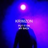 Put It on My Back (Explicit) - Krimzon