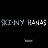 Problem (Explicit) - Skinny Hanas&Big 550