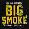 Big Smoke - Rick Haze&Gary Dread&Inna Vision&Richard Ramos