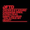 You Stole My Heart (feat. Dawn Tallman) - Oscar G&Lazaro Casanova&Futro&Dawn Tallman