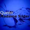 Queen - Madame Sister