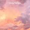 Calming Pink Noise, Pt. 10 - Isabella Johnson