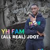 Yh Fam - (All Real) Jdot