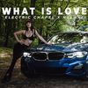 What Is Love - Electric Chapel&Kacpi&Nalani