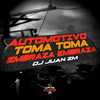 Automotivo, Toma Toma Embraza Embraza (Explicit) - DJ Juan ZM