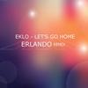 Let's Go Home (Erlando Remix) - Eklo&Erlando