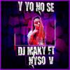 Y Yo No Se(feat. Nyso V) - DJ Maky&Nyso V