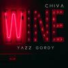 Wine(feat. Chiva) (Explicit) - Yazz Gordy&CHIVA