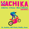 Machika (Remix) - J Balvin&G-Eazy&Sfera Ebbasta&Anitta&MC Fioti&Düki&Jeon