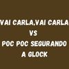 VAI CARLA,VAI CARLA VS POC POC SEGURANDO A GLOCK (Explicit) - Dj LW&Mc Douglinhas Bdb&Mc Nauan