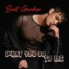 What You Do To Me - Scott Gardner