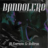 Bandolero - M.Ferrero&Gonzalo Zaballa Beltran&Miguel Ferrero Suárez&Beltran