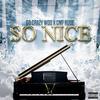 So Nice (feat. Go Crazy Woo) (Explicit) - CMF Rude&Go Crazy Woo