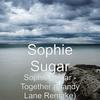 Sophie Sugar - Together(Mandy Lane Remake) - Sophie Sugar