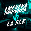 Empurra Empurra X La Ele (Explicit) - DJ SORRISO BXD