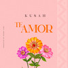 Te Amor - Kusah