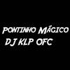 Pontinho Mágico (Explicit) - DJ KLP OFC