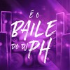 É o Baile do Dj Ph (Explicit) - DJ Ph&MC Wk&Yan Pablo DJ