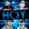 Hoy (feat. Daddy Yankee, J-Alvarez & Jory) - Farruko&Daddy Yankee&J-Alvarez&Jory