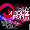 A House Prayer (B-Side More Prayer Mix) - B-Liv&J. Williams