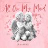 All On My Mind - Lamaarxo