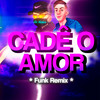 Cadê o Amor ( Funk Remix ) - Djay GB&Djay L Beats&SR Hider