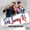 Dek Samaj Ke(feat. J Singh) (Explicit) - DJ Chakry&J Singh