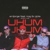 Uhum (Explicit) - Errijorge&Cjota&NOG