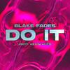 DO IT (Explicit) - Blake Fades