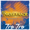 Tra Tra (Guaracha) - DJ Masquerade&Mala Fe&Ignacio Javier Gutiérrez