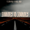 Journey to Journey (Explicit) - T.S Da MC&Nyce RSA