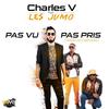 Pas vu pas pris (Club Extended) - Charles V&Les Jumo