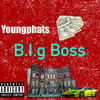 B.I.G boss. (Explicit) - Youngphats