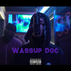 Wassup Doc (Explicit) - Baby Doc